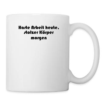 Fitness - Harte Arbeit heute, stolzer Körper - Tasse - Weiß - Rechts