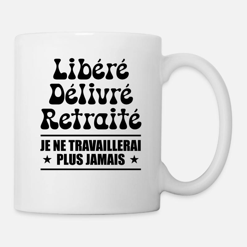 Libéré Délivré Retraité - Humour Retraite - Mug blanc - blanc