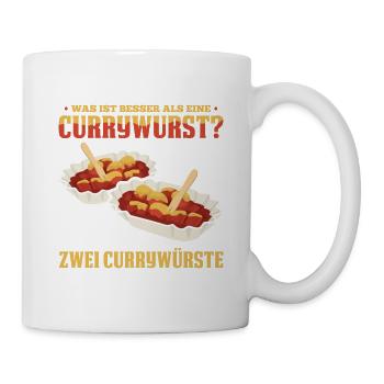 Was ist besser als eine Currywurst? Zwei Currywürs - Tasse - Weiß - Rechts