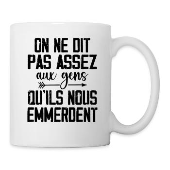 On Ne Dit Pas Assez Aux Gens Qu'Ils Nous Emmerdent - Mug blanc - blanc - Droite