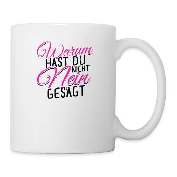 Warum Hast Du Nicht Nein Gesagt - Entscheidung - Mug - white - Right