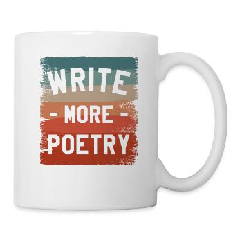 Schreibe mehr Poesie Gedicht Poet - Tasse - Weiß - Rechts