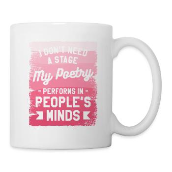 Ich brauche keine Bühne, auf der meine Poesie auftritt - Tasse - Weiß - Rechts