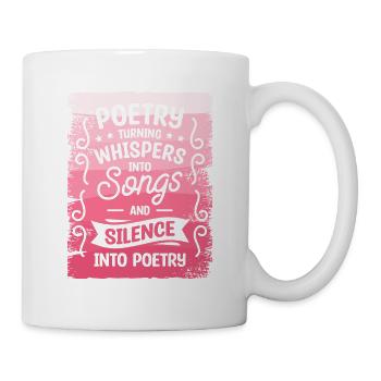 Poetry Turning Whispers Into Songs And Silence - Mug - white - Right