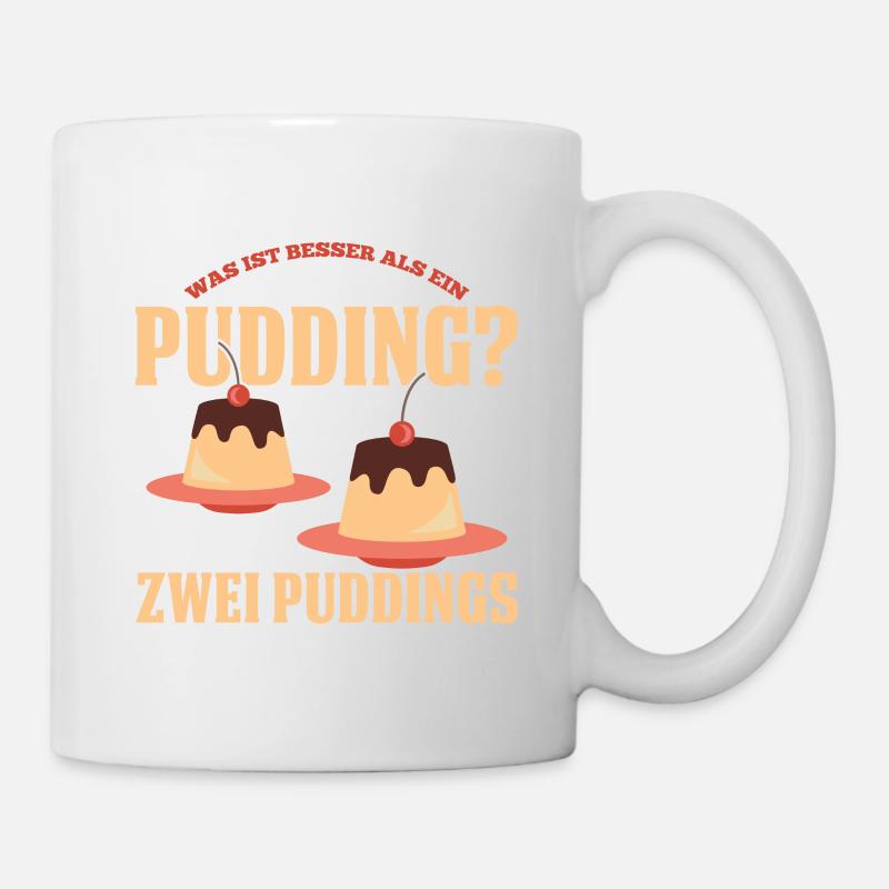 Was ist besser als ein Pudding? Zwei Puddings Lieb - Tasse - Weiß