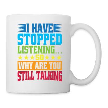 So Why Are You Still Talking 6 - Mug - white - Right
