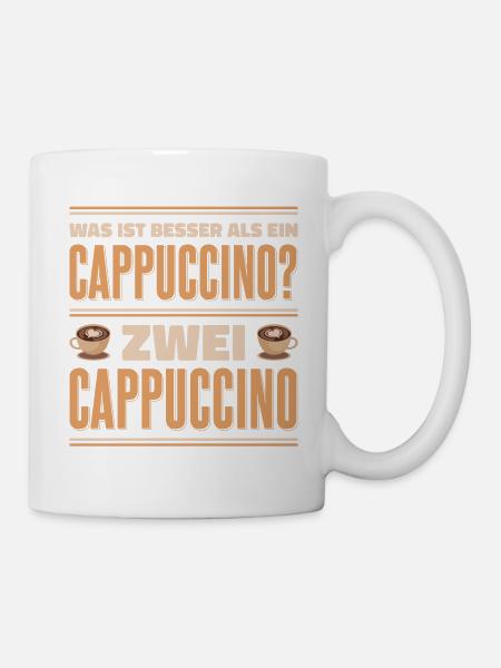 Was ist besser als ein Cappuccino? Zwei Cappuccino - Tasse - Weiß