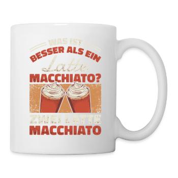 Was ist besser als ein Latte Macchiato?Zwei Latte - Tasse - Weiß - Rechts