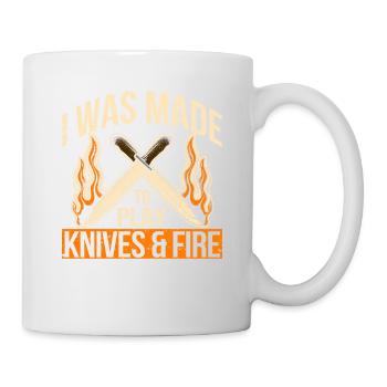 I was made to use knives and fire - Mug - white - Right