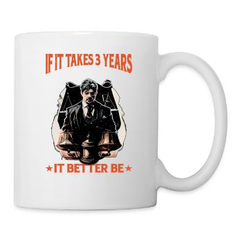 If It Takes 3 Years To Get There 16 - Mug - white - Right