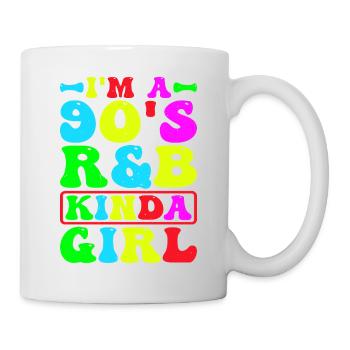 I'm A 90's R'B Kinda Girl 20 - Tasse - Weiß - Rechts