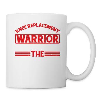 Knee Replacement Warrior, It's Not For The Weak 6 - Tasse - Weiß - Rechts