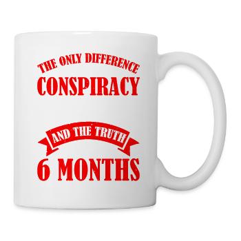 The Only Difference Between A Conspiracy Theory 13 - Tasse - Weiß - Rechts