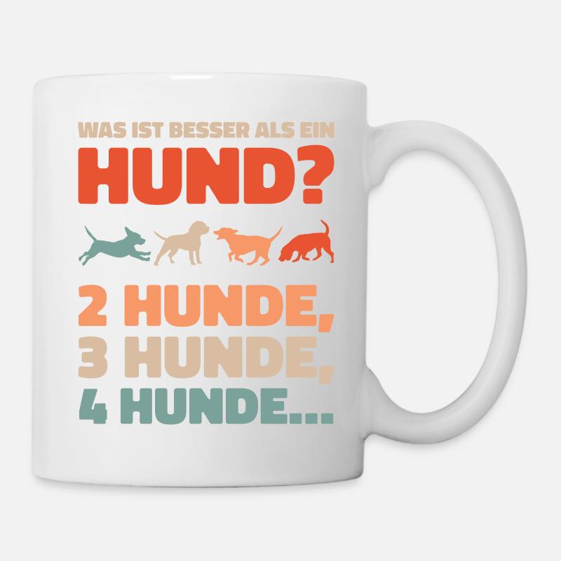 Was ist besser als ein Hund? 2 Hunde, 3 Hunde, 4 H - Tasse - Weiß