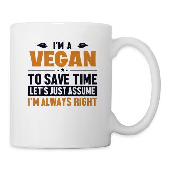 Vegan Nehmen wir an, ich habe Recht Veganer pflanzlich - Tasse - Weiß - Rechts