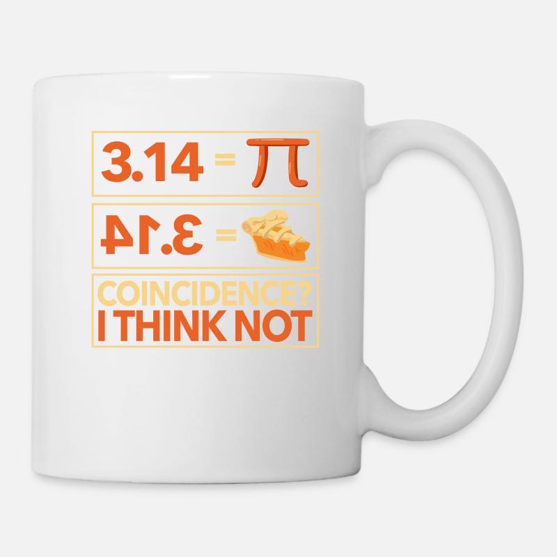 Pi 3,14 = Kuchen Zufall? Ich denke nicht Math - Tasse - Weiß