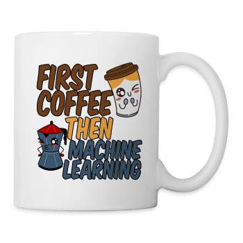 First Coffee Then Machine Learning 4 - Mug - white - Right