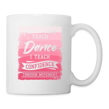 Ich unterrichte nicht nur Tanz, ich lehre Selbstvertrauen - Tasse - Weiß - Rechts