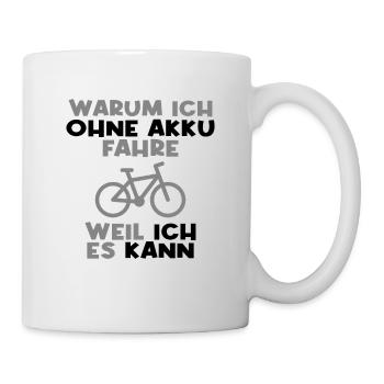 Fahrrad ohne Akku Spruch - Tasse - Weiß - Rechts