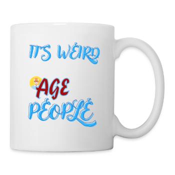It's Weird Being The Same Age As Old People Funny - Mug blanc - blanc - Droite
