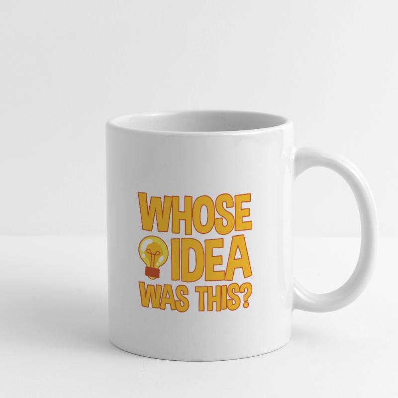 Whose Idea Was This 4 Tasse