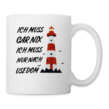Ich muss gar nix ich muss nur nach Usedom - Tasse - Weiß - Rechts