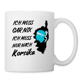 Ich muss gar nix ich muss nur nach Korsika - Tasse - Weiß - Rechts