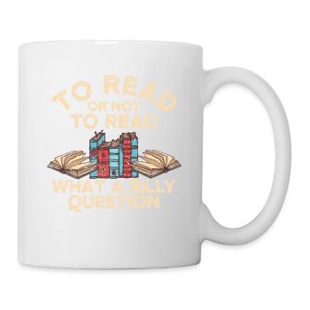 Lire ou ne pas lire - quelle question stupide - Mug blanc - blanc - Droite