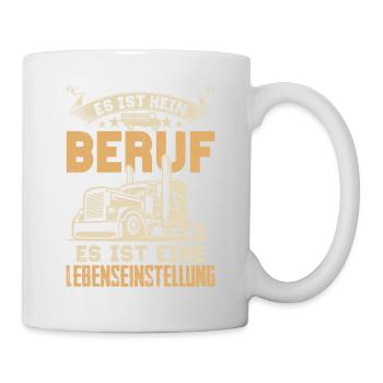 Es ist kein Beruf Es ist eine Lebenseinstellung LK - Tasse - Weiß - Rechts