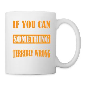 If You Can See Me, Something Has Gone Wrong 11 - Mug - white - Right