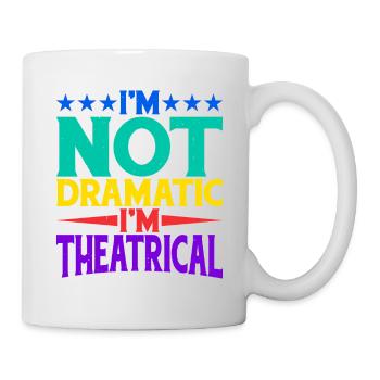 Je ne suis pas dramatique, je suis théâtral 20 - Mug blanc - blanc - Droite