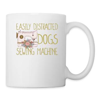 Easily distracted by dogs and sewing machine Closer - Mug - white - Right
