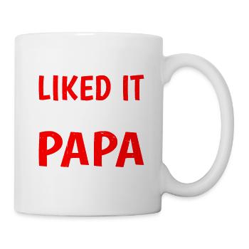Saw It Liked It Told Papa Got It 16 - Tasse - Weiß - Rechts