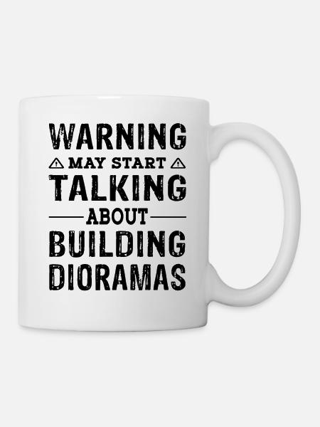 Funny Warning talking about building Dioramas - Tasse - Weiß
