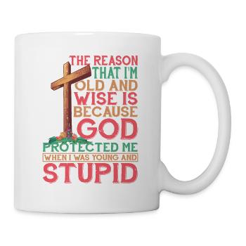 God Protected Me When I Was Young And Stupid 4 - Tasse - Weiß - Rechts