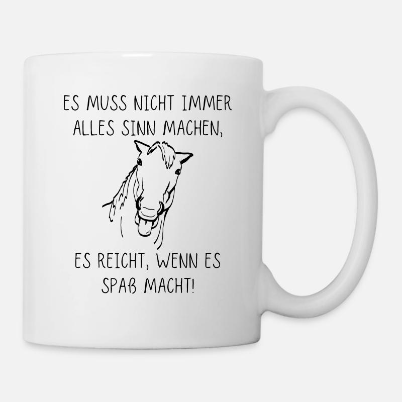 Es muss nicht immer alles Sinn machen - Tasse - Weiß