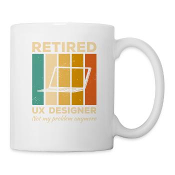 Pensionierter UX-Designer ist nicht mehr mein Problem Benutzer - Tasse - Weiß - Rechts