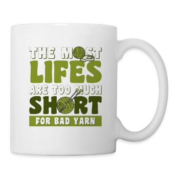 The most Lifes are too much yarn - Tasse - Weiß - Rechts