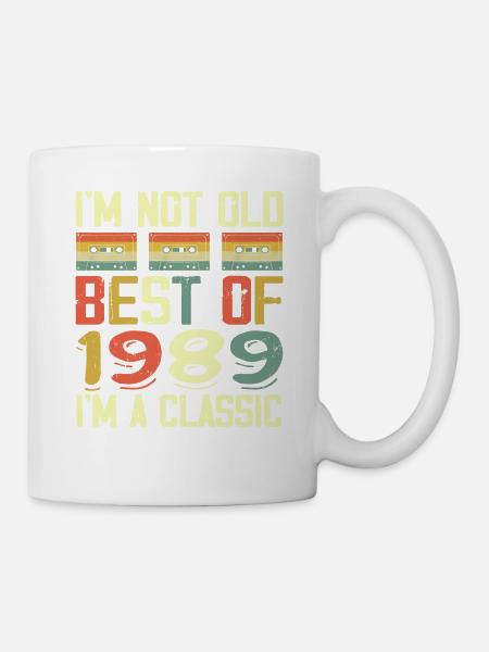 1989 I'm Not Old I'm Classic Vintage 1989 Geburtstag - Tasse - Weiß