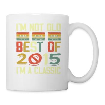 2015 I'm Not Old I'm Classic Vintage 2015 Geburtstag - Tasse - Weiß - Rechts