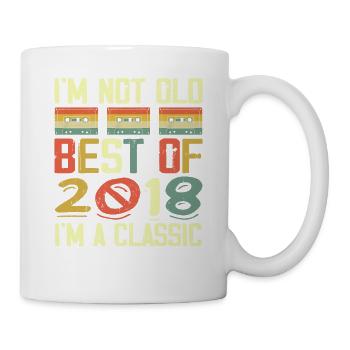 2018 I'm Not Old I'm Classic Vintage 2018 Birthday - Mug - white - Right