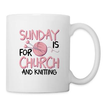 Sunday is for church and Knitting - Tasse - Weiß - Rechts