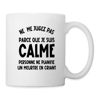 ne me jugez pas parce que je suis calme - Mug blanc - blanc - Droite