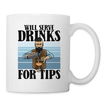 Will Serve Drinks For Tips Mixologist Barmann - Tasse - Weiß - Rechts