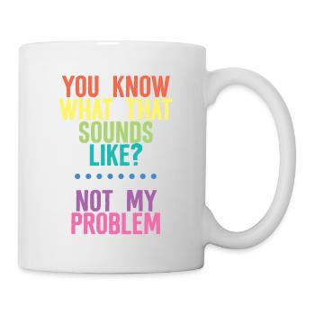 Vous savez à quoi ça ressemble, pas mon problème 4 - Mug blanc - blanc - Droite