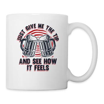 Just Give Me The Tip And See How It Feels Barman - Mug - white - Right