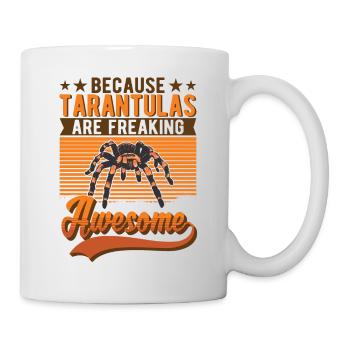 Because Tarantulas are freaking awesome Tarantel - Tasse - Weiß - Rechts
