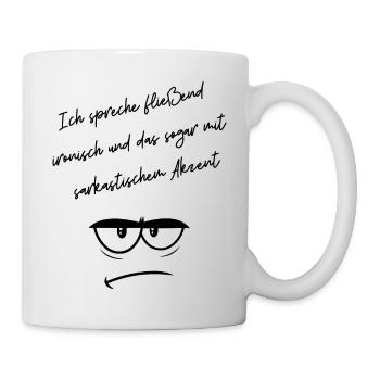 Ich spreche fließend ironisch... - Tasse - Weiß - Rechts