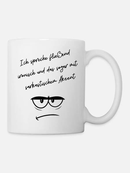Ich spreche fließend ironisch... - Tasse - Weiß