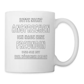 NICHT ANSPRECHEN HABE EINE FREUNDIN - Tasse - Weiß - Rechts
